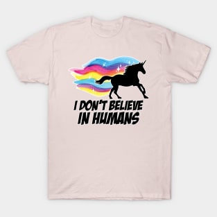 I Don't Believe in Humans - Unicorn T-Shirt